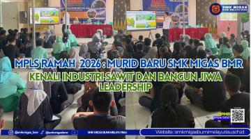 MPLS RAMAH 2026: Murid Baru SMK Migas BMR Kenali Industri Sawit dan Bangun Jiwa Leadership